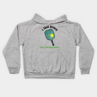 I Shall Return the Pickleball Kids Hoodie